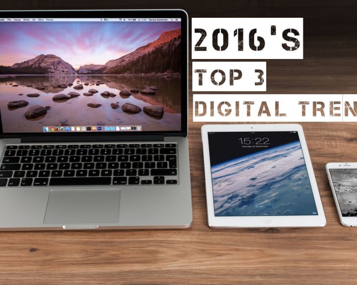 2016’s Top 3 Digital Trends