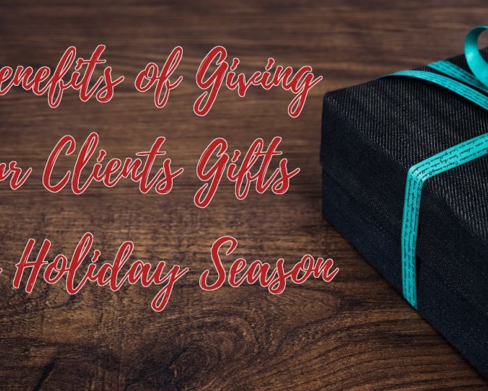 7 Benefits of Giving your Clients Gifts this Holiday Season