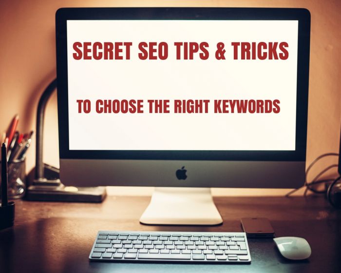 Secret SEO Tips & Tricks to Choose the Right Keywords